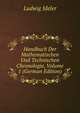 Handbuch Der Mathematischen Und Technischen Chronologie, Volume 1 (German Edition), Ludwig Ideler 
