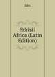 Edrisii Africa (Latin Edition), Idrs 