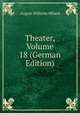 Theater, Volume 18 (German Edition), August Wilhelm Iffland 