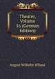 Theater, Volume 16 (German Edition), August Wilhelm Iffland 