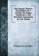 The German Theatre: The Robbers, by F. Schiller. the Happy Family, by A. Von Kotzebue. Conscience, by A.W. Iffland, Schiller Friedrich 