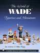The World of Wade Figurines and Miniatures, Warner, I,Posgay, M 