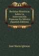 Revistas Historicas Sobre La Intervencion Francesa En Mexico (Spanish Edition), Jose Maria Iglesias 