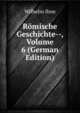 Romische Geschichte--, Volume 6 (German Edition), Wilhelm Ihne 