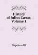 History of Julius C?sar, Volume 1, Napoleon III 