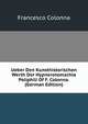 Ueber Den Kunsthistorischen Werth Der Hypnerotomachia Poliphili Of F. Colonna. (German Edition), Francesco Colonna 