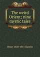 The weird Orient; nine mystic tales, Henry 1850-1911 Iliowizi 