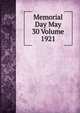 Memorial Day May 30 Volume 1921, 