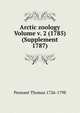 Arctic zoology Volume v. 2 (1785) (Supplement 1787), Pennant Thomas 1726-1798 