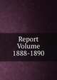 Report Volume 1888-1890, 