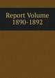 Report Volume 1890-1892, 