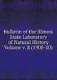Bulletin of the Illinois State Laboratory of Natural History Volume v. 8 (1908-10), 
