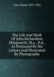 The Life And Work Of John Richardson Illingworth, M.a., D.d., As Portrayed By His Letters And Illustrated By Photographs, Gore, Charles 