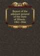 Report of the adjutant general of the state of Illinois . 1861-1866, 