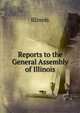 Reports to the General Assembly of Illinois, Illinois 