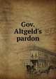 Gov. Altgeld's pardon, 
