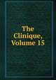 The Clinique, Volume 15, 