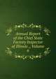 Annual Report of the Chief State Factory Inspector of Illinois ., Volume 6, 