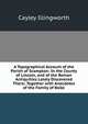 A Topographical Account of the Parish of Scampton: In the County of Lincoln, and of the Roman Antiquities Lately Discovered There; Together with Anecdotes of the Family of Bolle, Cayley Illingworth 