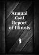 Annual Coal Report of Illinois, 