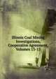 Illinois Coal Mining Investigations, Cooperative Agreement, Volumes 13-15, 