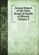 Annual Report of the State Board of Health of Illinois, Volume 3, 