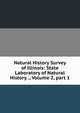 Natural History Survey of Illinois: State Laboratory of Natural History. ., Volume 2, part 1, 