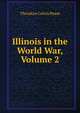 Illinois in the World War, Volume 2, Theodore Calvin Pease 