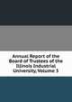 Annual Report of the Board of Trustees of the Illinois Industrial University, Volume 5, 