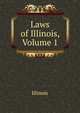 Laws of Illinois, Volume 1, Illinois 