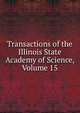 Transactions of the Illinois State Academy of Science, Volume 15, 