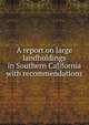 A report on large landholdings in Southern California with recommendations, 