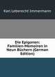 Die Epigonen: Familien-Memoiren in Neun Buchern (German Edition), Immermann Karl Leberecht 