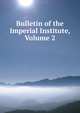 Bulletin of the Imperial Institute, Volume 2, 