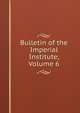 Bulletin of the Imperial Institute, Volume 6, 
