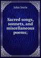Sacred songs, sonnets, and miscellaneous poems;, John Imrie 