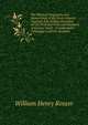 The Physical Geography and Meteorology of the North Atlantic: Together with Sailing Directions for the Principal Ports and Harbours of Europe, North . Is Appended a Catalogue of All the Doubtful, William Henry Rosser 