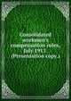 Consolidated workmen's compensation rules, July 1913. (Presentation copy.), 