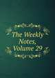 The Weekly Notes, Volume 29, 