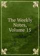 The Weekly Notes, Volume 15, 