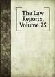 The Law Reports, Volume 25, 