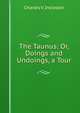 The Taunus: Or, Doings and Undoings, a Tour, Charles V. Incledon 