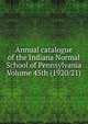 Annual catalogue of the Indiana Normal School of Pennsylvania Volume 45th (1920/21), 