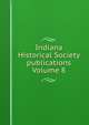 Indiana Historical Society publications Volume 8, 