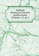 Indiana Historical Society publications Volume v.3, pt.2, 