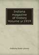 Indiana magazine of history Volume yr.1919, Indiana State Library 