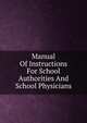 Manual Of Instructions For School Authorities And School Physicians, 