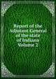 Report of the Adjutant General of the state of Indiana Volume 2, 