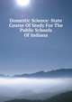 Domestic Science: State Course Of Study For The Public Schools Of Indiana, 
