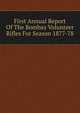 First Annual Report Of The Bombay Volunteer Rifles For Season 1877-78, 